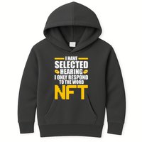 Funny I Have Selected Hearing I Only Respond To The Word NFT Kids Hoodie
