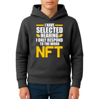 Funny I Have Selected Hearing I Only Respond To The Word NFT Kids Hoodie