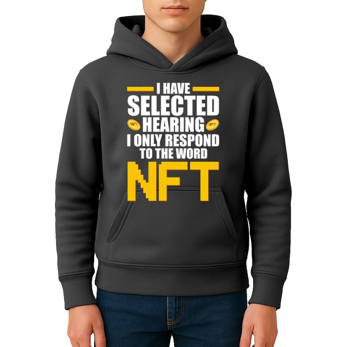 Funny I Have Selected Hearing I Only Respond To The Word NFT Kids Hoodie