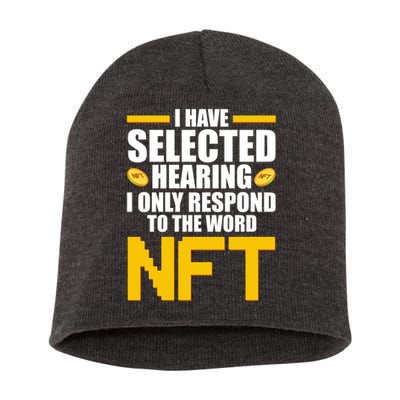 Funny I Have Selected Hearing I Only Respond To The Word NFT Short Acrylic Beanie