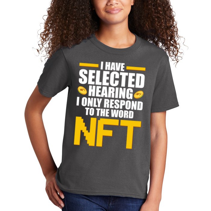 Funny I Have Selected Hearing I Only Respond To The Word NFT Kids T-Shirt