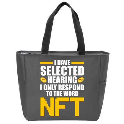 Funny I Have Selected Hearing I Only Respond To The Word NFT Zip Tote Bag