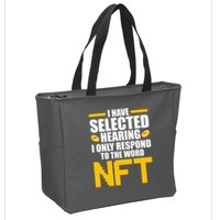 Funny I Have Selected Hearing I Only Respond To The Word NFT Zip Tote Bag