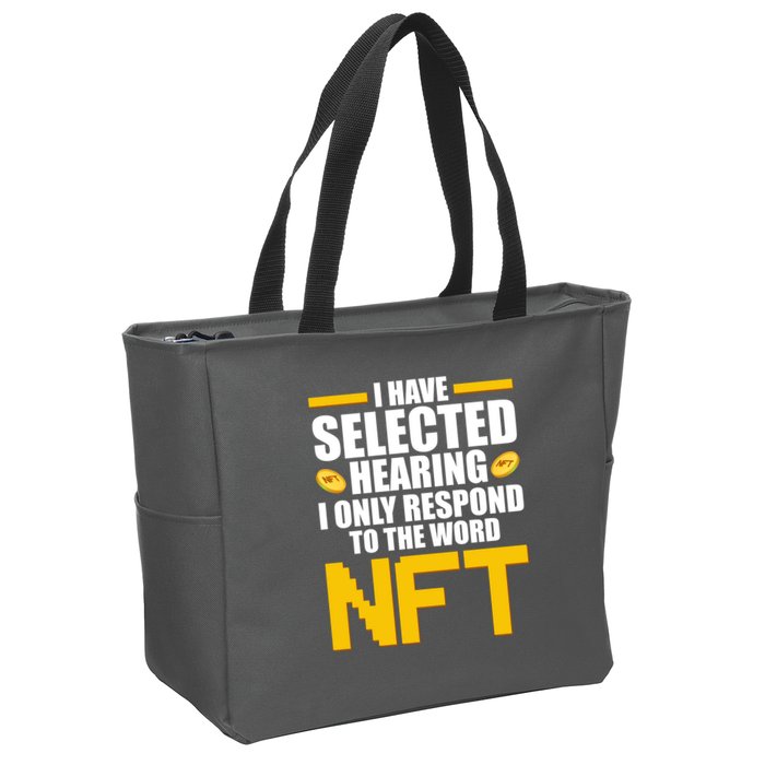 Funny I Have Selected Hearing I Only Respond To The Word NFT Zip Tote Bag