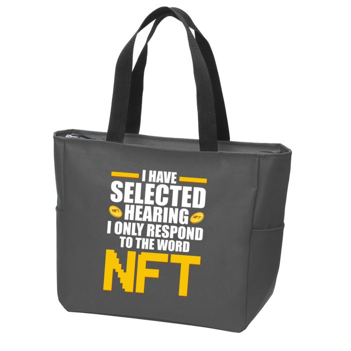 Funny I Have Selected Hearing I Only Respond To The Word NFT Zip Tote Bag
