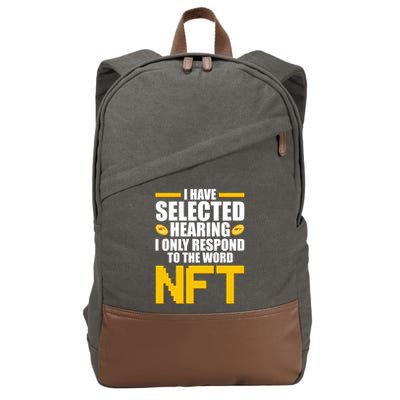 Funny I Have Selected Hearing I Only Respond To The Word NFT Cotton Canvas Backpack