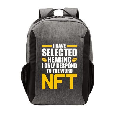 Funny I Have Selected Hearing I Only Respond To The Word NFT Vector Backpack