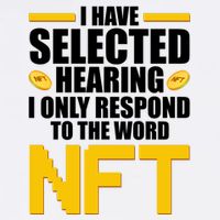 Funny I Have Selected Hearing I Only Respond To The Word NFT Garment-Dyed Sweatshirt