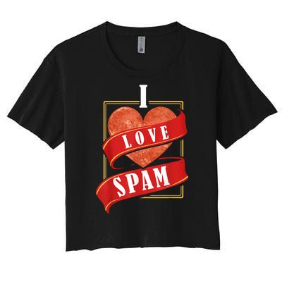 Funny I Heart Love Spam Canned Cooked Pork Food Lover Spam Women's Crop Top Tee