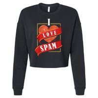 Funny I Heart Love Spam Canned Cooked Pork Food Lover Spam Cropped Pullover Crew