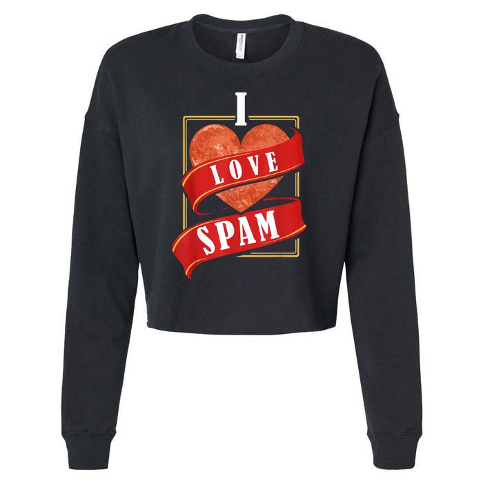 Funny I Heart Love Spam Canned Cooked Pork Food Lover Spam Cropped Pullover Crew