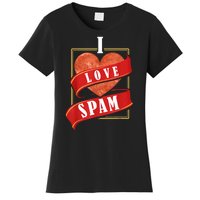 Funny I Heart Love Spam Canned Cooked Pork Food Lover Spam Women's T-Shirt