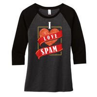 Funny I Heart Love Spam Canned Cooked Pork Food Lover Spam Women's Tri-Blend 3/4-Sleeve Raglan Shirt