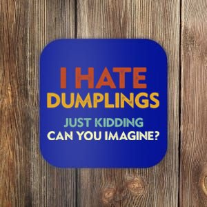 Funny I Hate Dumplings Just Ding Can You Imagine Meaningful Gift Coaster