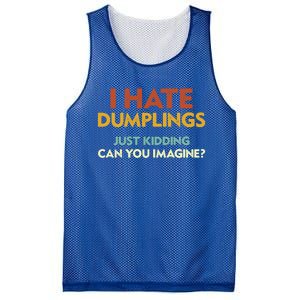 Funny I Hate Dumplings Just Ding Can You Imagine Meaningful Gift Mesh Reversible Basketball Jersey Tank