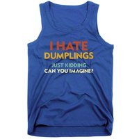 Funny I Hate Dumplings Just Ding Can You Imagine Meaningful Gift Tank Top