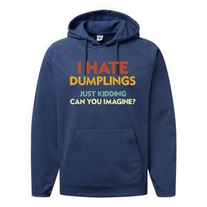 Funny I Hate Dumplings Just Ding Can You Imagine Meaningful Gift Performance Fleece Hoodie