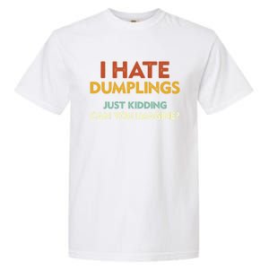 Funny I Hate Dumplings Just Ding Can You Imagine Meaningful Gift Garment-Dyed Heavyweight T-Shirt