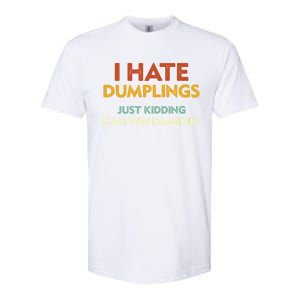 Funny I Hate Dumplings Just Ding Can You Imagine Meaningful Gift Softstyle CVC T-Shirt