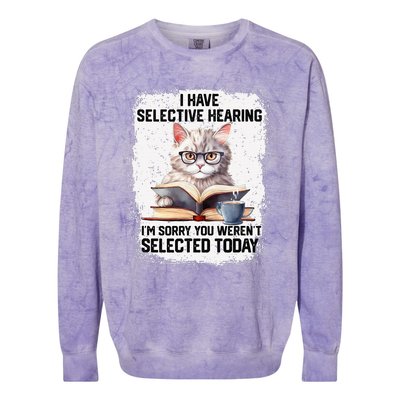 Funny I Have Selective Hearing You Werent Selected Cat Humor Colorblast Crewneck Sweatshirt