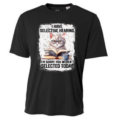 Funny I Have Selective Hearing You Werent Selected Cat Humor Cooling Performance Crew T-Shirt