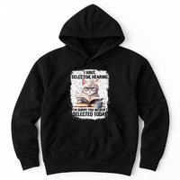 Funny I Have Selective Hearing You Werent Selected Cat Humor Hoodie