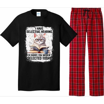 Funny I Have Selective Hearing You Werent Selected Cat Humor Pajama Set