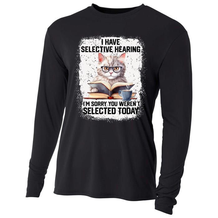 Funny I Have Selective Hearing You Werent Selected Cat Humor Cooling Performance Long Sleeve Crew