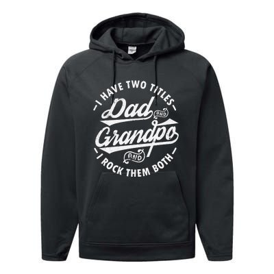 Funny I Have Two Titles Dad & Grandpa I Rock Them Both gift Performance Fleece Hoodie