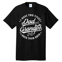 Funny I Have Two Titles Dad & Grandpa I Rock Them Both gift Tall T-Shirt