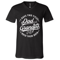 Funny I Have Two Titles Dad & Grandpa I Rock Them Both gift V-Neck T-Shirt