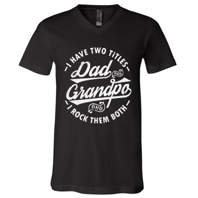 Funny I Have Two Titles Dad & Grandpa I Rock Them Both gift V-Neck T-Shirt