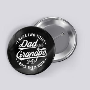 Funny I Have Two Titles Dad & Grandpa I Rock Them Both gift Button