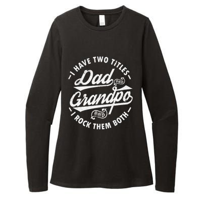 Funny I Have Two Titles Dad & Grandpa I Rock Them Both gift Womens CVC Long Sleeve Shirt