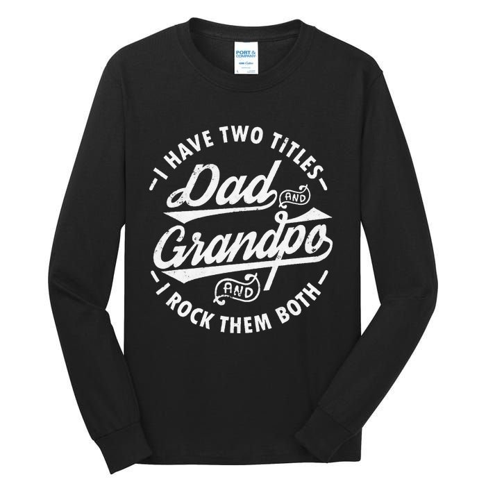 Funny I Have Two Titles Dad & Grandpa I Rock Them Both gift Tall Long Sleeve T-Shirt