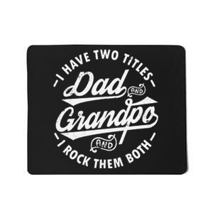 Funny I Have Two Titles Dad & Grandpa I Rock Them Both gift Mousepad