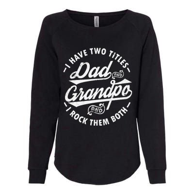 Funny I Have Two Titles Dad & Grandpa I Rock Them Both gift Womens California Wash Sweatshirt