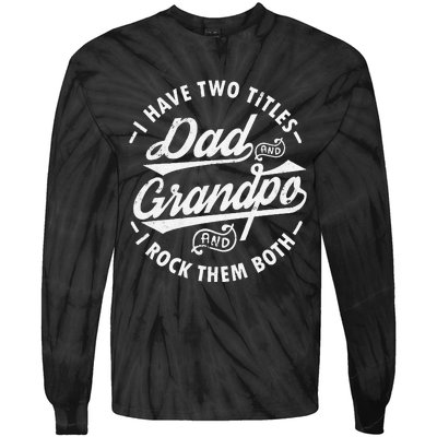 Funny I Have Two Titles Dad & Grandpa I Rock Them Both gift Tie-Dye Long Sleeve Shirt