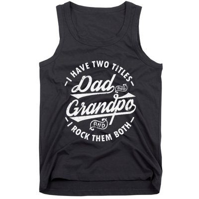 Funny I Have Two Titles Dad & Grandpa I Rock Them Both gift Tank Top