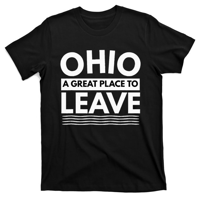 Funny I Hate Ohio A Great Place To Leave Sarcastic Ohio Gift T-Shirt