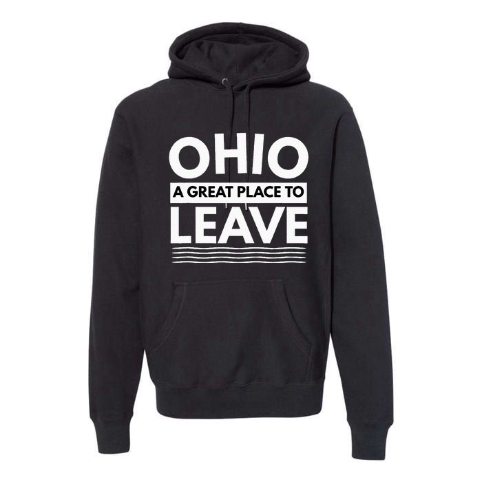 Funny I Hate Ohio A Great Place To Leave Sarcastic Ohio Gift Premium Hoodie