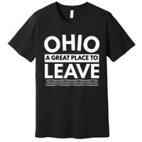 Funny I Hate Ohio A Great Place To Leave Sarcastic Ohio Gift Premium T-Shirt