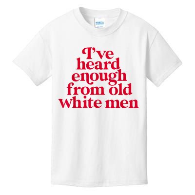 Feminist IVe Heard Enough From Old White Empowerment Kids T-Shirt