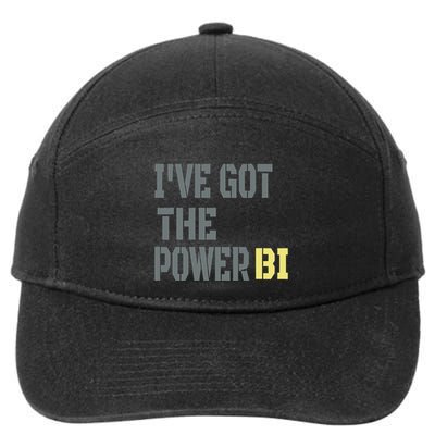 Funny I Have Got The Power Bi Great Gift 7-Panel Snapback Hat