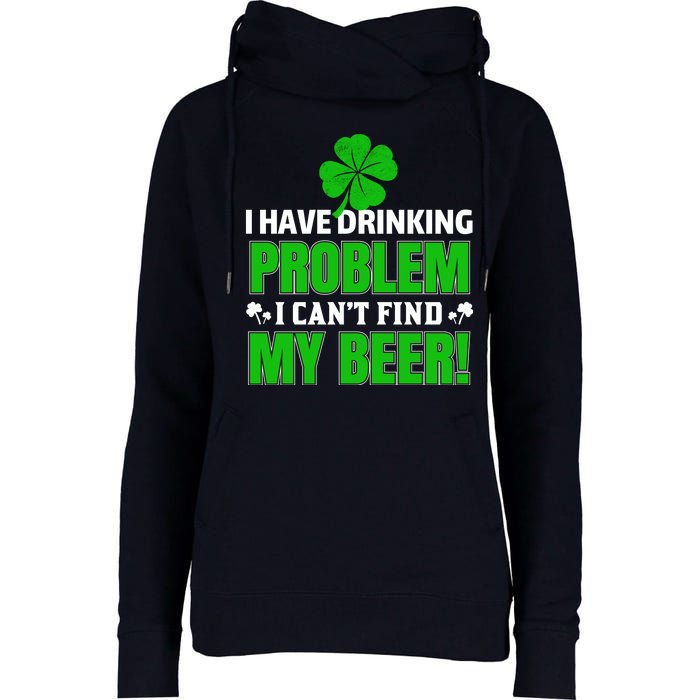 Funny I Have Drinking Problem Can't Find My Beer Womens Funnel Neck Pullover Hood