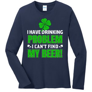 Funny I Have Drinking Problem Can't Find My Beer Ladies Long Sleeve Shirt