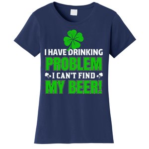 Funny I Have Drinking Problem Can't Find My Beer Women's T-Shirt