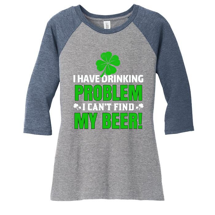 Funny I Have Drinking Problem Can't Find My Beer Women's Tri-Blend 3/4-Sleeve Raglan Shirt