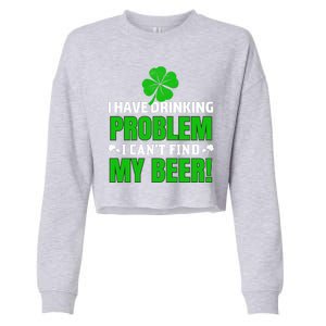 Funny I Have Drinking Problem Can't Find My Beer Cropped Pullover Crew