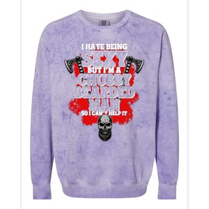 Funny I Hate Being Sexy But Im A Chubby Bearded Man So I CanT Help It Colorblast Crewneck Sweatshirt